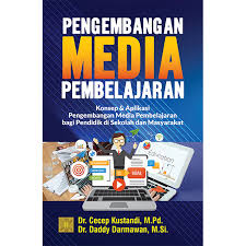 Pengembangan Media Pembelajaran : Konsep & aplikasi pengembangan media pembelajaran bagi pendidik di sekolah dan masyarakat